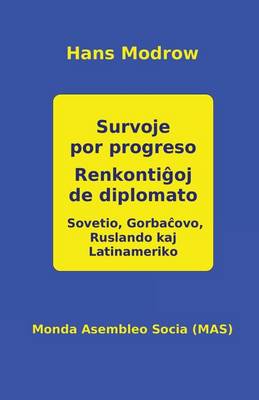 Survoje Por Progreso. Renkontiĝoj de Diplomato: Sovetio, Gorbaĉovo, Ruslando Kaj La-Tiname-Riko - Mas-Libro 153 (Paperback)