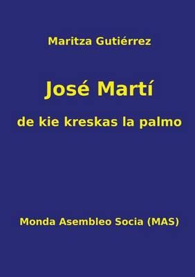 Jos Mart - de Kie Kreskas La Palmo - Mas-Libro 34A (Paperback)
