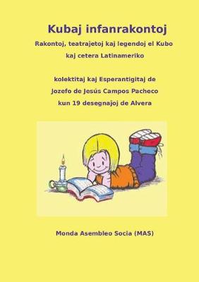 Kubaj infanrakontoj: Rakontoj, teatraĵoj kaj legendoj el Kubo kaj cetera Latinameriko - Mas-Libro 4 (Paperback)