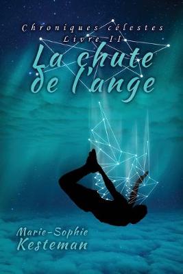 La Chute de L'Ange (Chroniques Celestes - Livre II) (Paperback)