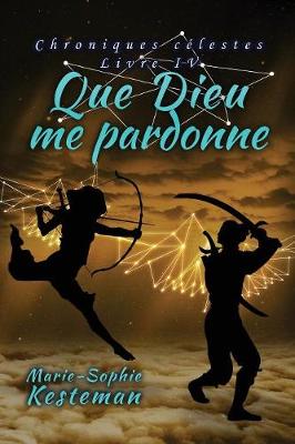 Que Dieu Me Pardonne (Chroniques C lestes - Livre IV) (Paperback)