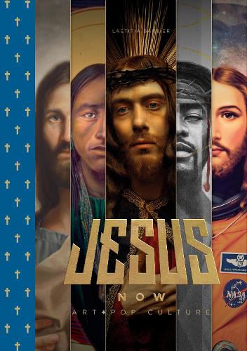 Jesus Rocks: Christ in Contemporary Art, Graphic Design and Pop Culture (Hardback)