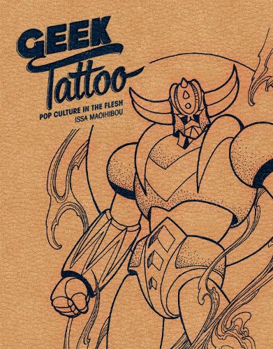 Geek Tattoo: Pop Culture in the Flesh (Hardback)