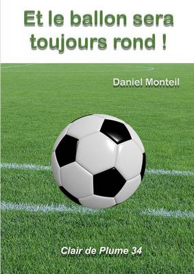 Et Le Ballon Sera Toujours Rond ! (Paperback)