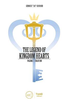 Legend Of Kingdom Hearts Volume 1: Creation (Hardback)