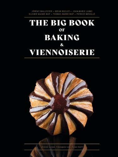 Jean-Marie Lanio The Big Book of Baking & Viennoiserie