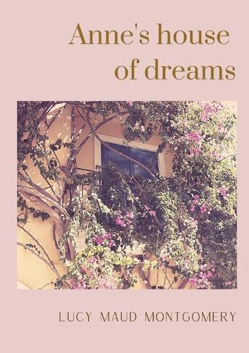 Anne's house of dreams: The fifth book in the Anne of Green Gables series, written by Lucy Maud Montgomery about Anne Shirley (Paperback)