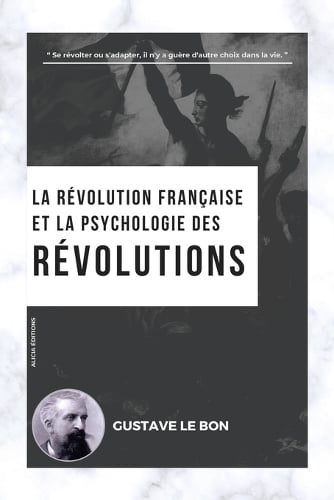 La R Volution Fran Aise Et La Psychologie Des R Volutions By Gustave Le ...