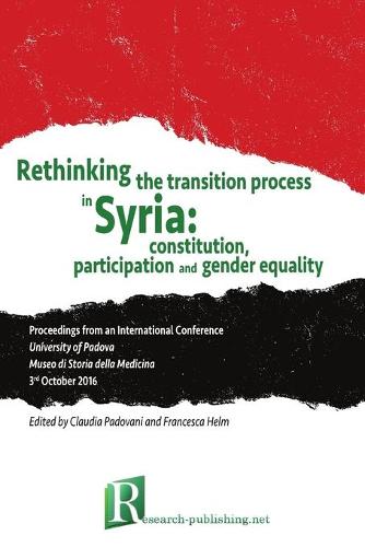 Rethinking the Transition Process in Syria: Constitution, Participation and Gender Equality (Paperback)