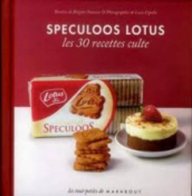 Les 30 Recettes Cultes...: Speculoos Lotus (Hardback)