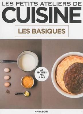 Les Petits Ateliers De Cuisine: Les Basiques (Paperback)