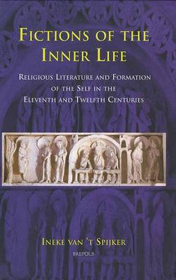 Fictions of the Inner Life: Religious Literature and Formation of the Self in the Eleventh and Twelfth Centuries (Hardback)