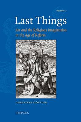 Last Things: Art and the Religious Imagination in the Age of Reform (Hardback)