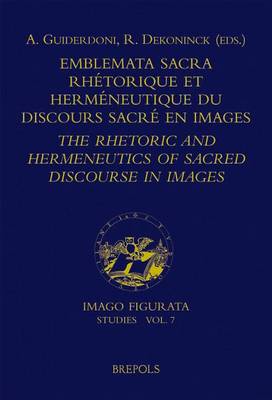 Emblemata Sacra: Rhaetorique Et Hermaeneutique Du Discours Sacrae Dans La Littaerature En Images = the Rhetoric and Hermeneutics of Illustrated Sacred Discourse (Hardback)