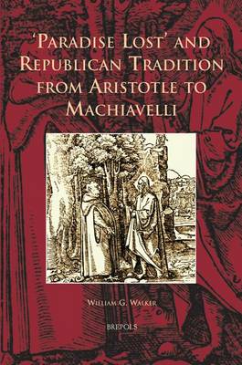 Paradise Lost and Republican Tradition from Aristotle to Machiavelli (Hardback)