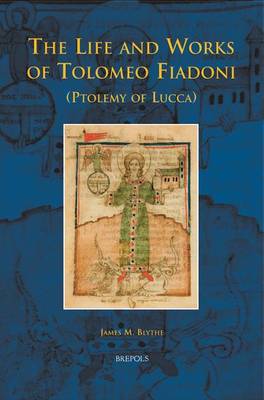 The Life and Works of Tolomeo Fiadoni (Ptolemy of Lucca) (Hardback)