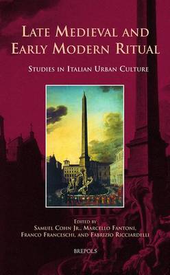Late Medieval and Early Modern Ritual: Studies in Italian Urban Culture (Hardback)