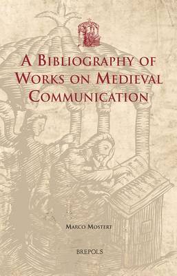 A Bibliography of Works on Medieval Communication (Hardback)
