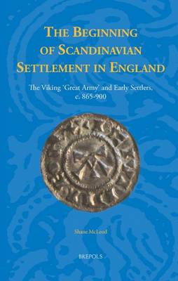 The Beginning of Scandinavian Settlement in England: The Viking 'Great Army' and Early Settlers, c. 865-900 (Hardback)