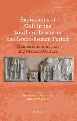 Expressions of Cult in the Southern Levant in the Greco-Roman Period: Manifestations in Text and Material Culture (Paperback)