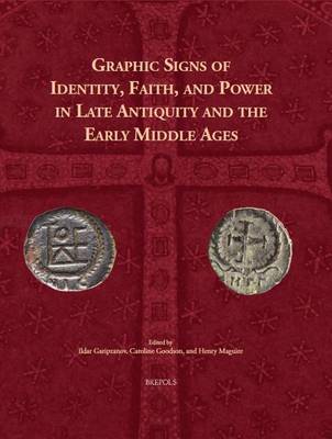 Graphic Signs of Identity, Faith, and Power in Late Antiquity and the Early Middle Ages (Hardback)