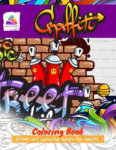 Download Graffiti Coloring Book By Color Closet Waterstones