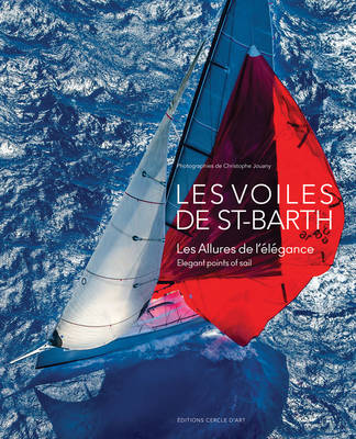 Les Voiles de Sant-Barth: Elegant Points of Sail (Hardback)