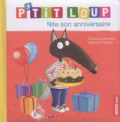 P Tit Loup Fete Son Anniversaire By Orianne Lallemand Waterstones