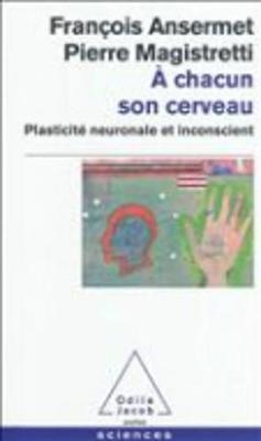 A Chacun Son Cerveau: Plasticite Neuronale ET Inconscient (Paperback)