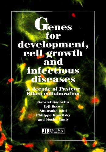 Genes for Development, Cell Growth & Infectious Diseases: A Decade of Pasteur Riken Collaboration (Paperback)