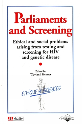 Parliaments and Screening: Ethical and Social Problems Arising from Testing and Screening for HIV and Genetic Disease - Ethique et Sciences (Paperback)