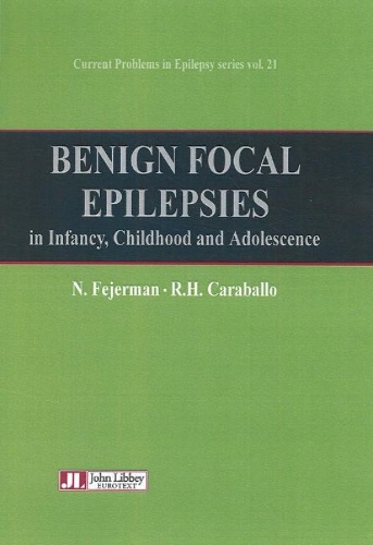 Benign Focal Epilepsies: in Infancy, Childhood and Adolescence (Hardback)