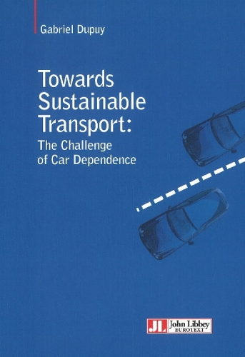 Towards Sustainable Transport: The Challenge of Car Dependence (Paperback)