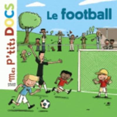 Mes P'tits Docs: Le Football (Hardback)