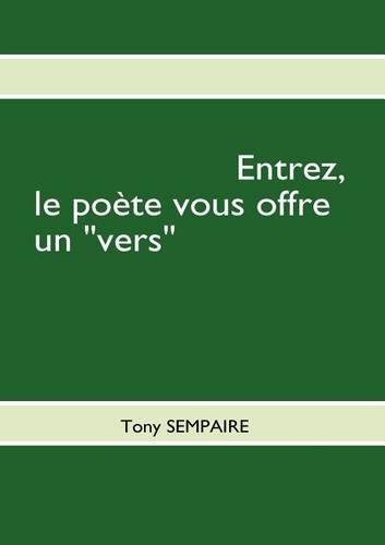 Entrez, Le Po Te Vous Offre Un Vers (Paperback)