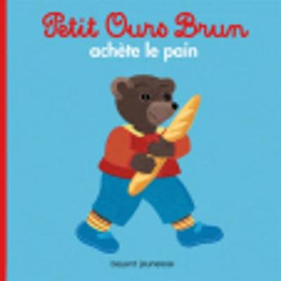 Petit Ours Brun: Petit Ours Brun Achete Le Pain (Paperback)