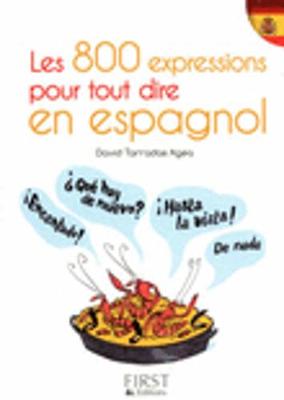 Les Petits Livres: Les 800 Expressions Pour Tout Dire En Espagnol (Paperback)