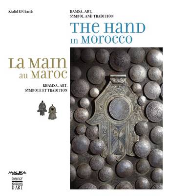 The Hand in Morocco: Hamsa, Art, Symbol and Tradition (Hardback)