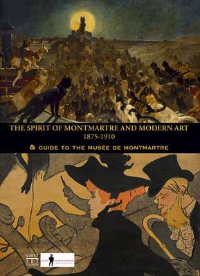 The Spirit of Montmartre 1875-1910 (Paperback)