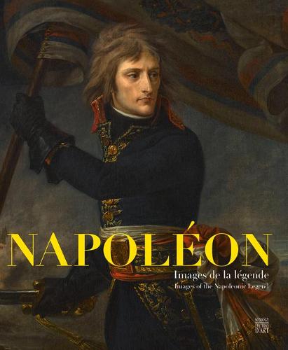Napoleon: Images of the Napoleonic Legend (Paperback)