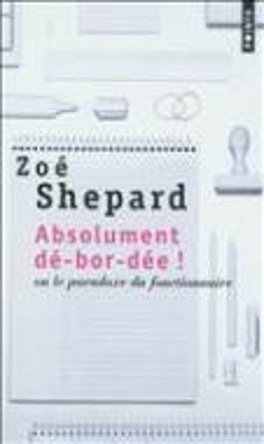 Absolument De-Bor-Dee ! Ou Le Paradoxe Du Fonctionnaire (Paperback)