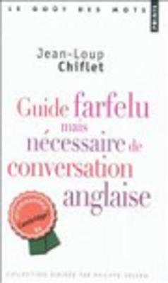Guide Farfelu Mais Necessaire De Conversation Anglaise (Paperback)