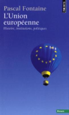 L'Union Europeenne: Histoire, Institutions, Politique (Paperback)