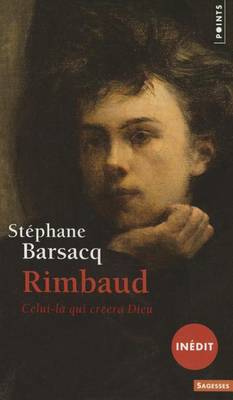 Rimbaud: Celui Qui Creera Dieu (Paperback)