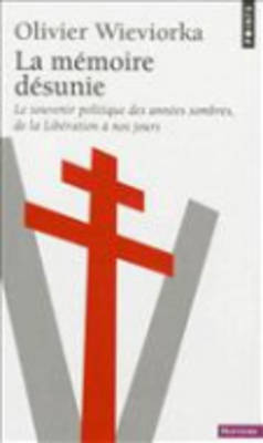 La Memoire Desunie: Le Souvenir Politique DES Annees Sombres (Paperback)