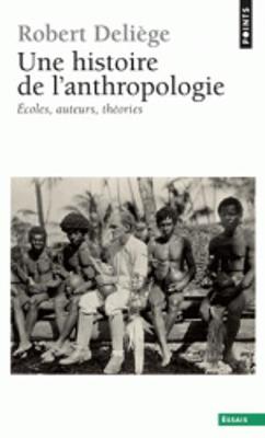Une Histoire De L'anthropologie. Ecoles, Auteurs, Theories (Paperback)