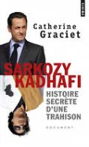 Sarkozy-Kadhafi: histoire secrete d'une trahison (Paperback)