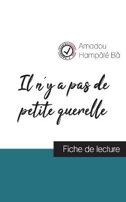 Il n'y a pas de petite querelle de Amadou Hampate Ba (fiche de lecture et analyse complete de l'oeuvre) (Paperback)