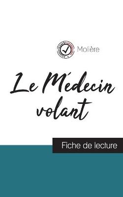 Le Medecin volant de Moliere (fiche de lecture et analyse complete de l'oeuvre) (Paperback)