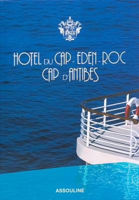 Hotel Du Cap-Eden-Roc: Cap D'Antibes (Hardback)